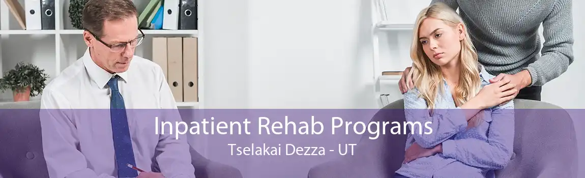 Inpatient Rehab Programs Tselakai Dezza - UT