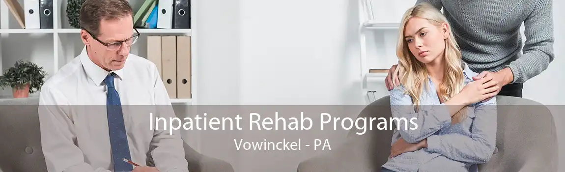 Inpatient Rehab Programs Vowinckel - PA