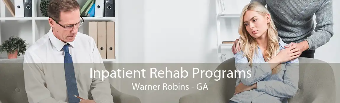 Inpatient Rehab Programs Warner Robins - GA
