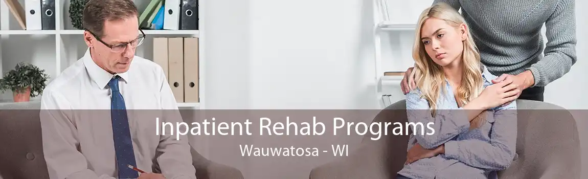 Inpatient Rehab Programs Wauwatosa - WI