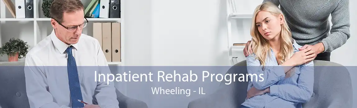 Inpatient Rehab Programs Wheeling - IL