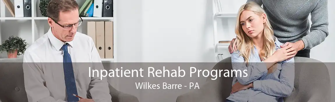 Inpatient Rehab Programs Wilkes Barre - PA