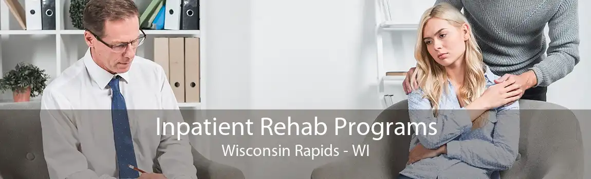 Inpatient Rehab Programs Wisconsin Rapids - WI