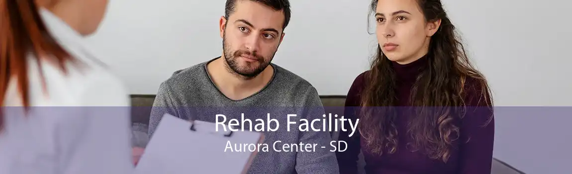 Rehab Facility Aurora Center - SD