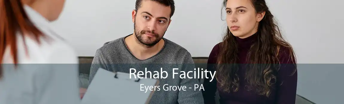 Rehab Facility Eyers Grove - PA