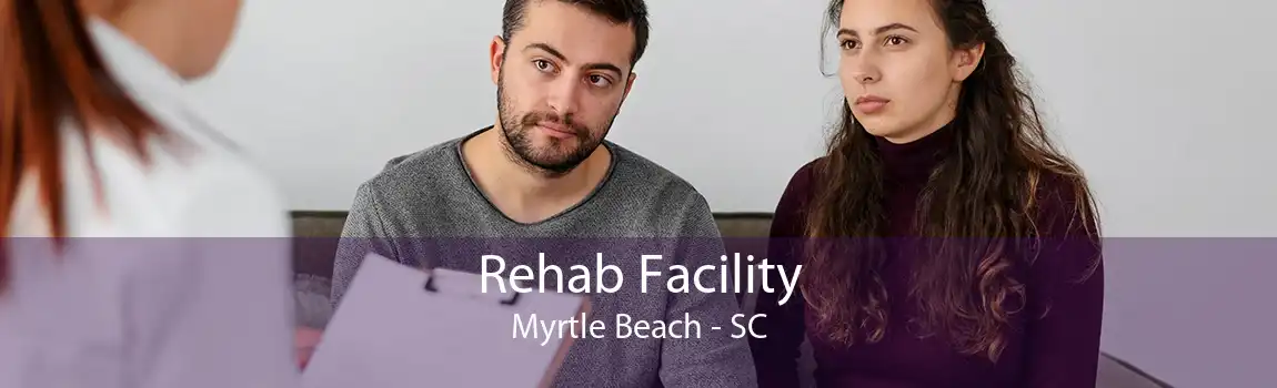 Rehab Facility Myrtle Beach - SC