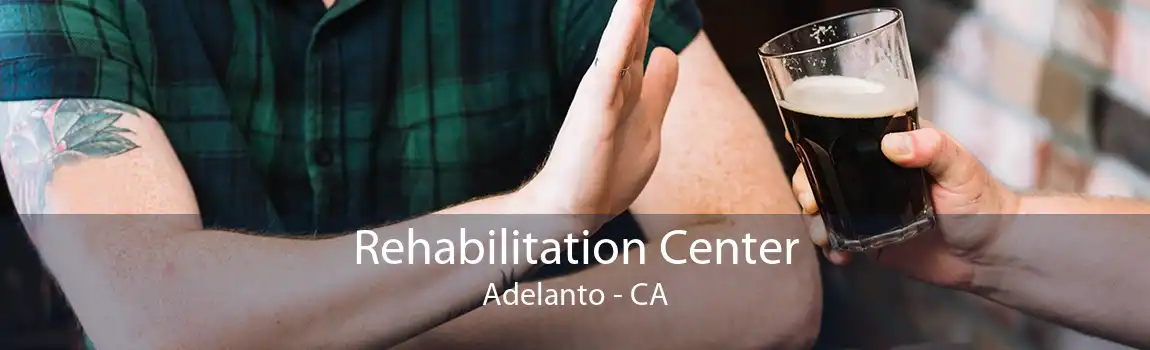 Rehabilitation Center Adelanto - CA
