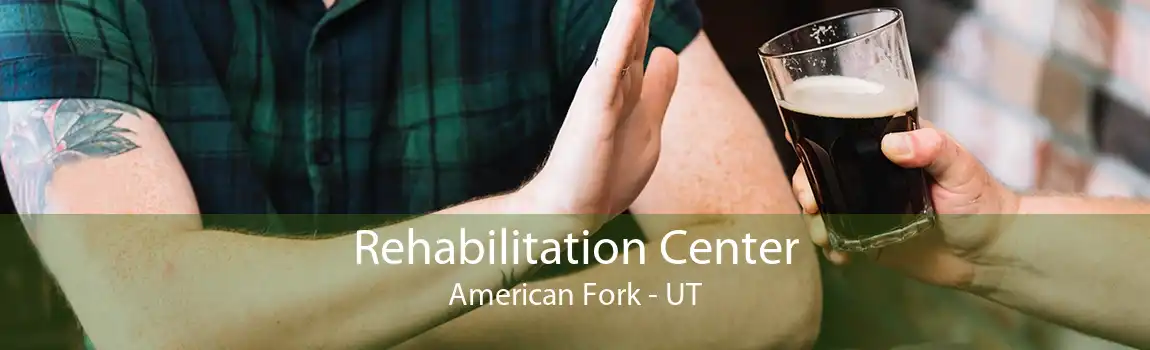 Rehabilitation Center American Fork - UT