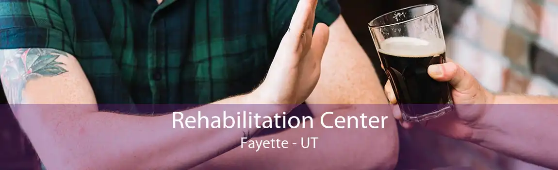 Rehabilitation Center Fayette - UT