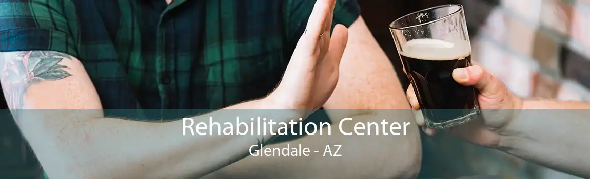 Rehabilitation Center Glendale - AZ