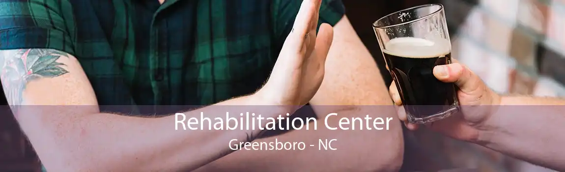 Rehabilitation Center Greensboro - NC