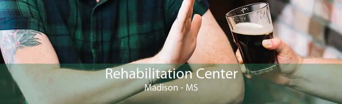 Rehabilitation Center Madison - MS