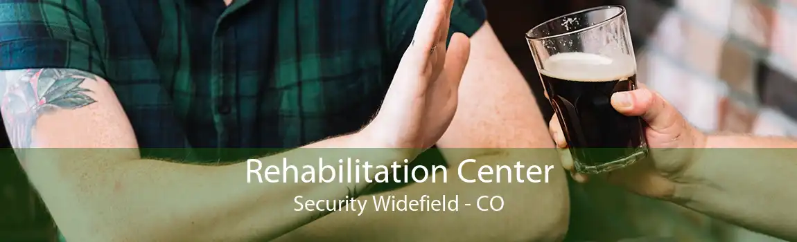 Rehabilitation Center Security Widefield - CO