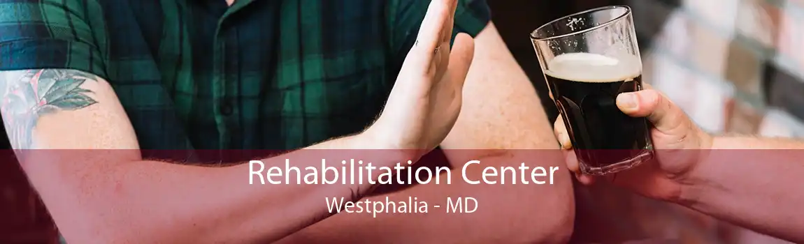 Rehabilitation Center Westphalia - MD